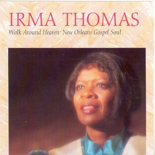 Irma Thomas/Walk Around Heaven-New Orlean