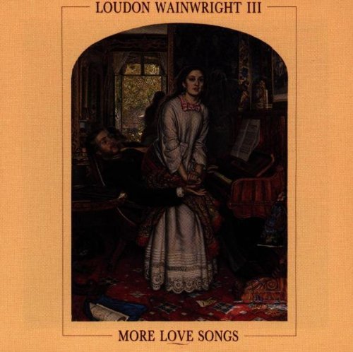 Loudon Wainwright III/More Love Songs