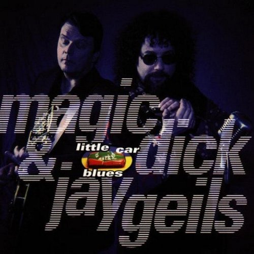 Magic Dick & Jay Geils/Little Car Blues