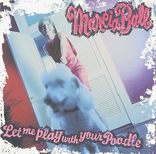Marcia Ball/Let Me Play With Your Poodle