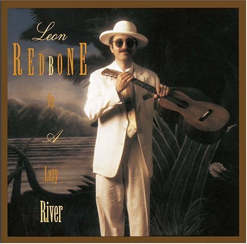Leon Redbone/Up A Lazy River