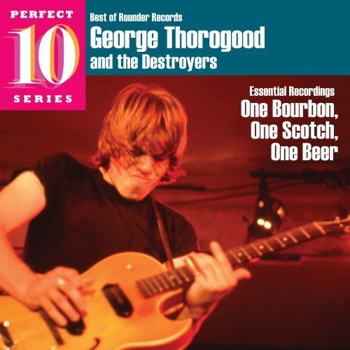 George & Destroyers Thorogood/One Bourbon One Scotch One Bee
