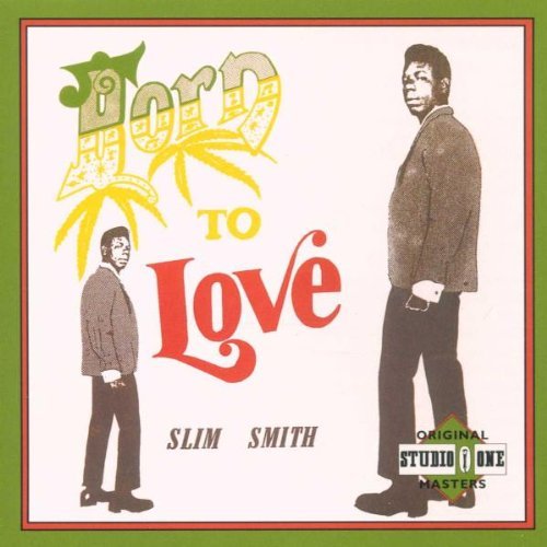 Slim Smith/Born To Love