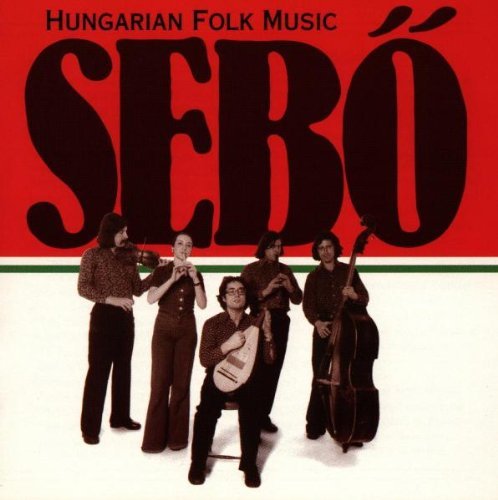 Sebo Ensemble Hungarian Folk Music 