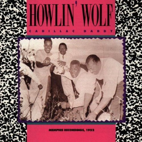 Howlin' Wolf/Cadillac Daddy@Memphis Recordings 1952