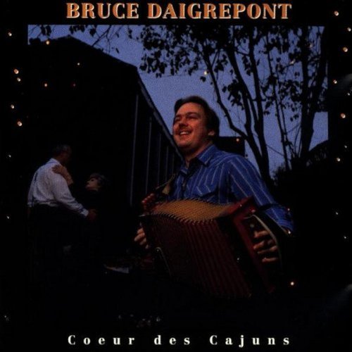 Bruce Daigrepont/Coeur Des Cajuns