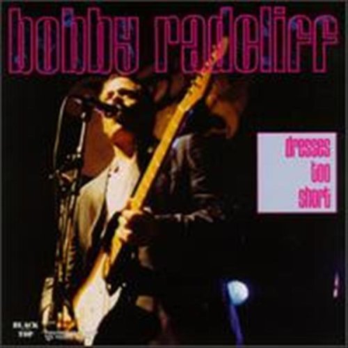 Bobby Radcliff/Dresses Too Short
