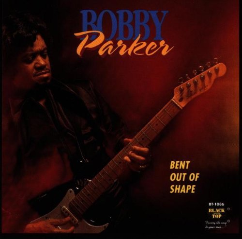 Bobby Parker/Bent Out Of Shape