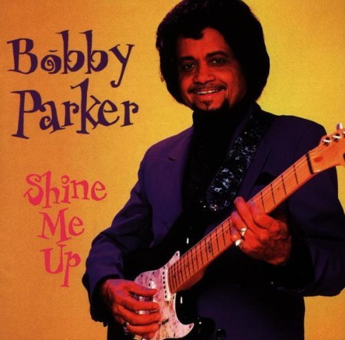 Bobby Parker/Shine Me Up