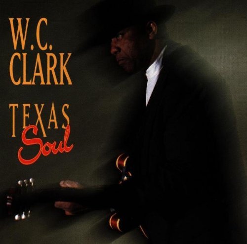 W.C. Clark Texas Soul 