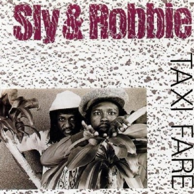 Sly & Robbie/Taxi Fare