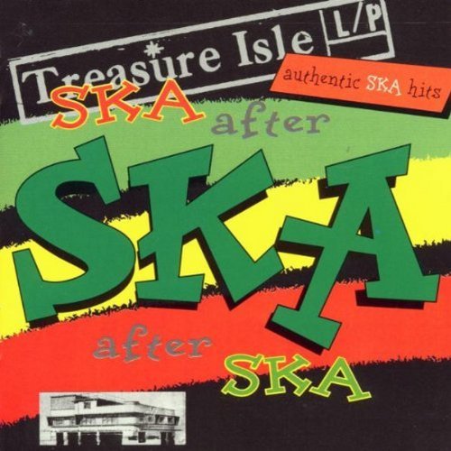 Ska After Ska After Ska Ska After Ska After Ska Silverstones Hinds Dominoes Skatalites Morris Drummond Tai 