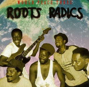 Roots Radics/World Peace Iii