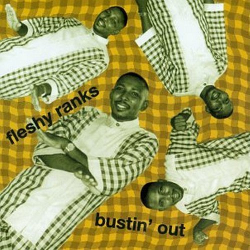 Fleshy Ranks/Bustin' Out