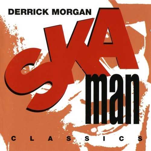 Derrick Morgan/Ska Man Classics