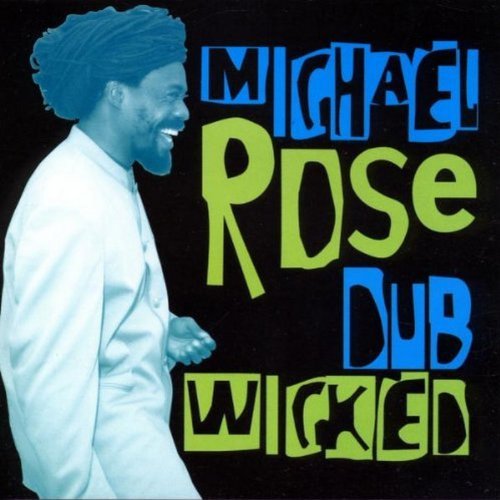 Michael Rose/Dub Wicked