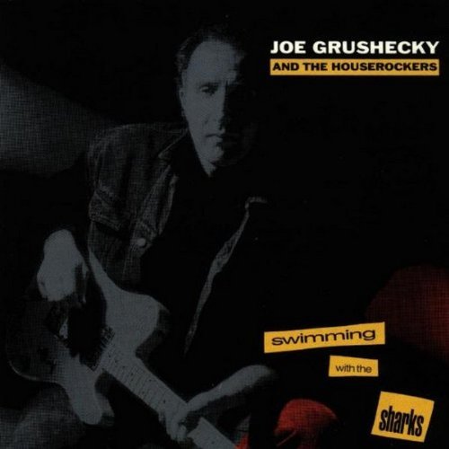 Joe & The Houserocke Grushecky/Swimming With The Sharks
