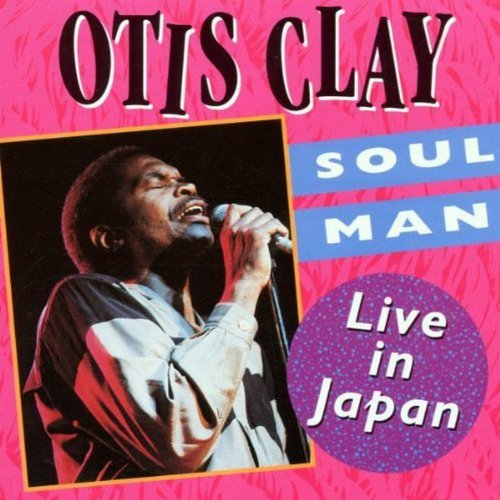 Otis Clay/Soul Man Live In Japan