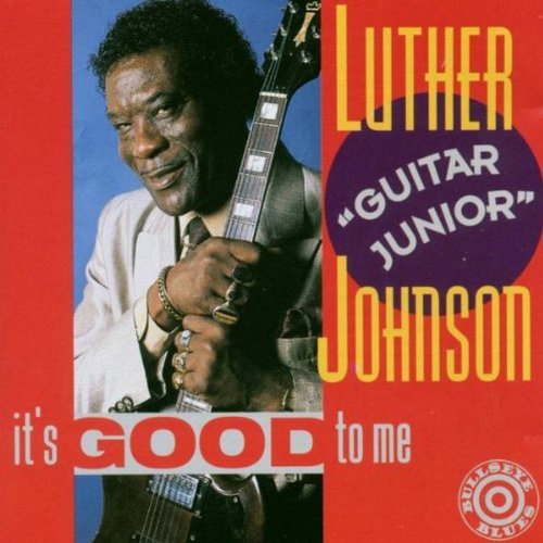 Luther Guitar Jr. Johnson/It's Good To Me