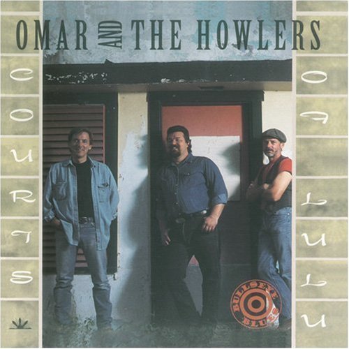 Omar & The Howlers/Courts Of Lulu
