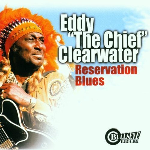 Eddy Clearwater/Reservation Blues