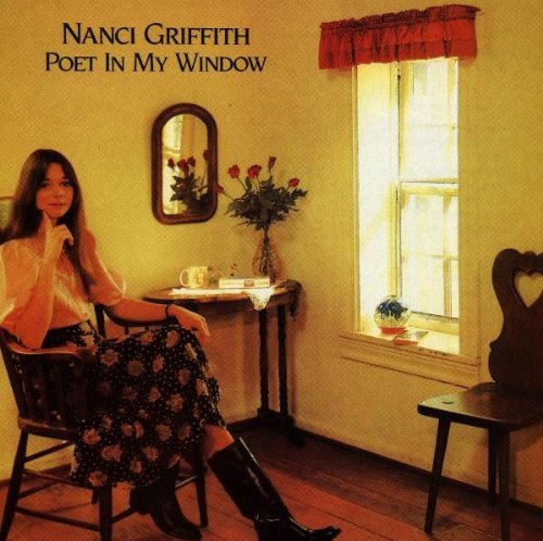 Nanci Griffith Poet In My Window 