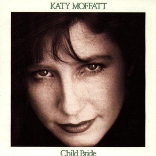 Katy Moffatt/Child Bride
