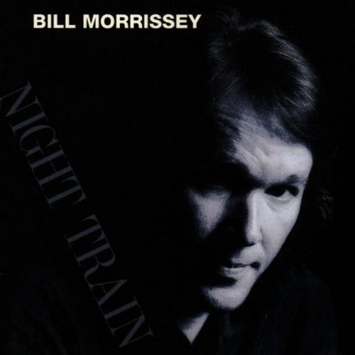 Bill Morrissey/Night Train
