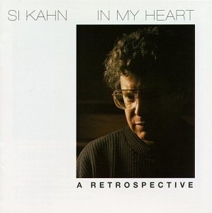 Si Kahn/In My Heart-A Retrospective