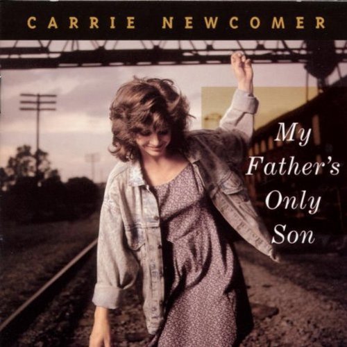 Carrie Newcomer/My Father's Only Son