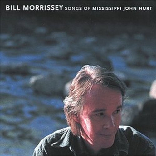 MORRISSEY,BILL/SONGS OF MISSISSIPPI JOHN HURT