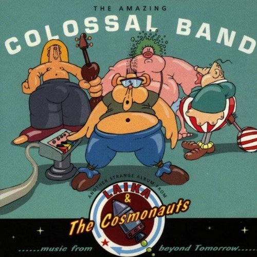 LAIKA & THE COSMONAUTS/AMAZING COLOSSAL BAND