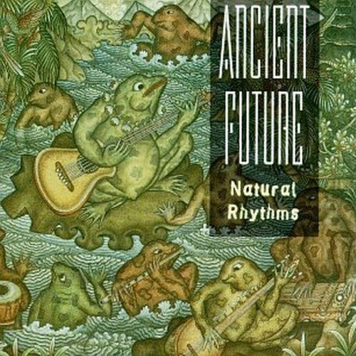 ANCIENT FUTURE/NATURAL RHYTHMS