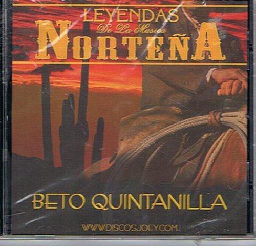 Beto Quintanilla/Leyendas De Musica Nortena