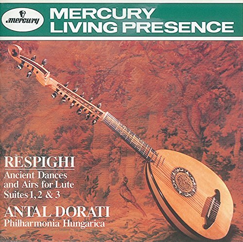 O. Respighi/Ancient Dances/Airs/Ste 1-3@Dorati/Phil Hungarian