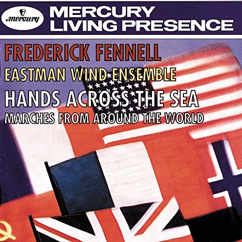 Fennell/Eastman Wind Ensemble/Hands Across The Sea (Marches@Fennell/Eastman Wind Ens