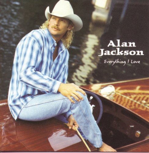 Alan Jackson/Everything I Love