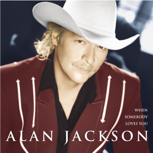 Alan Jackson/When Somebody Loves You