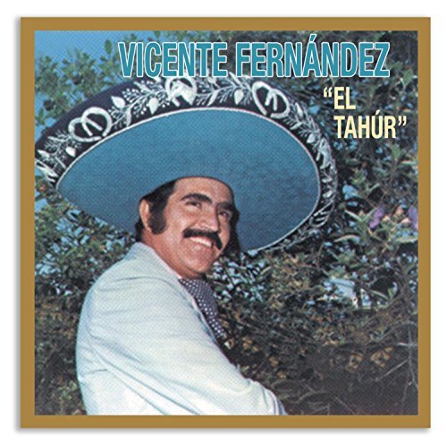 Vicente Fernandez/El Tahur