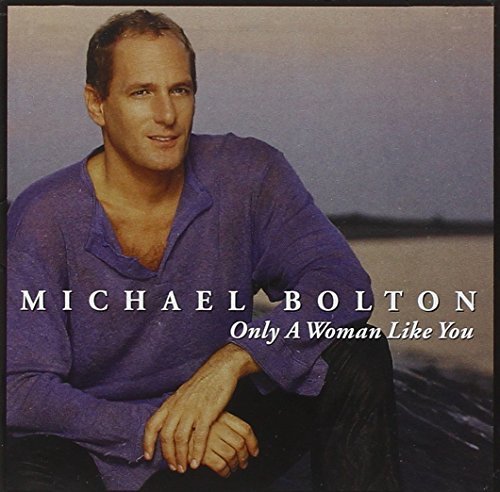 Michael Bolton/Only A Woman Like You