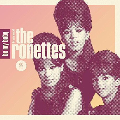 The Ronettes/Be My Baby: The Very Best Of The Ronettes