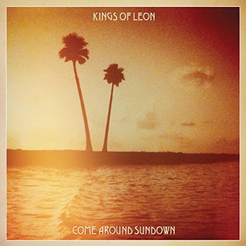 Kings Of Leon/Come Around Sundown