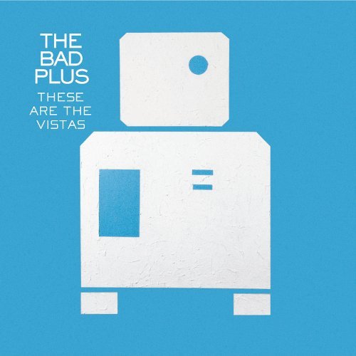 Bad Plus/These Are The Vistas
