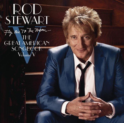 Rod Stewart/Great American Songbook 5: Fly Me To The Moon