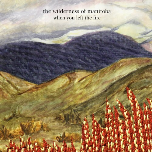 Wilderness Of Manitoba/When You Left The Fire