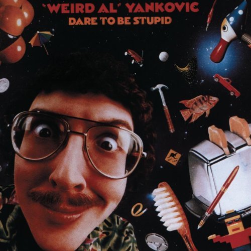 Weird Al Yankovic/Dare To Be Stupid