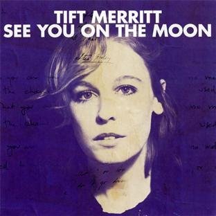 Tift Merritt/See You On The Moon