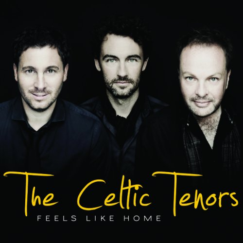 Celtic Tenors Feels Like Home 