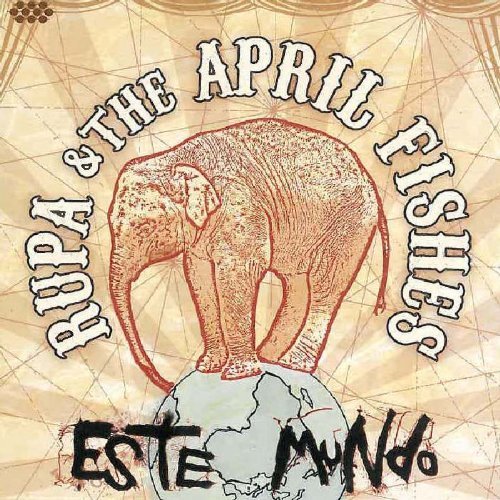 Rupa & The April Fishes/Este Mundo