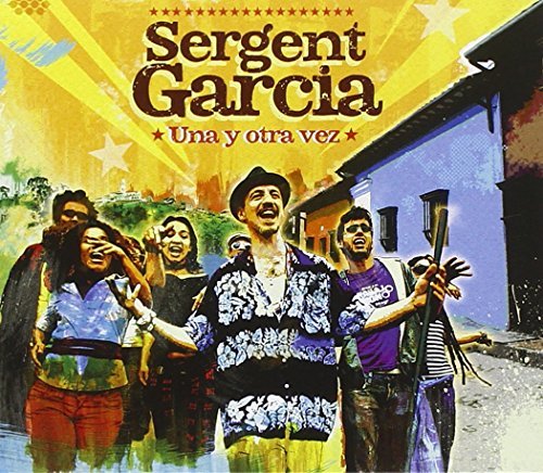 Sergent Garcia/Una Y Otra Vez